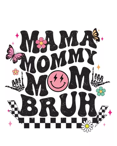 DTF Transfer Mama Mom Bruh...