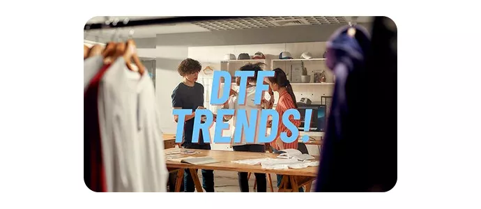 Custom Apparel DTF Trends - Keep Your Business Updated!