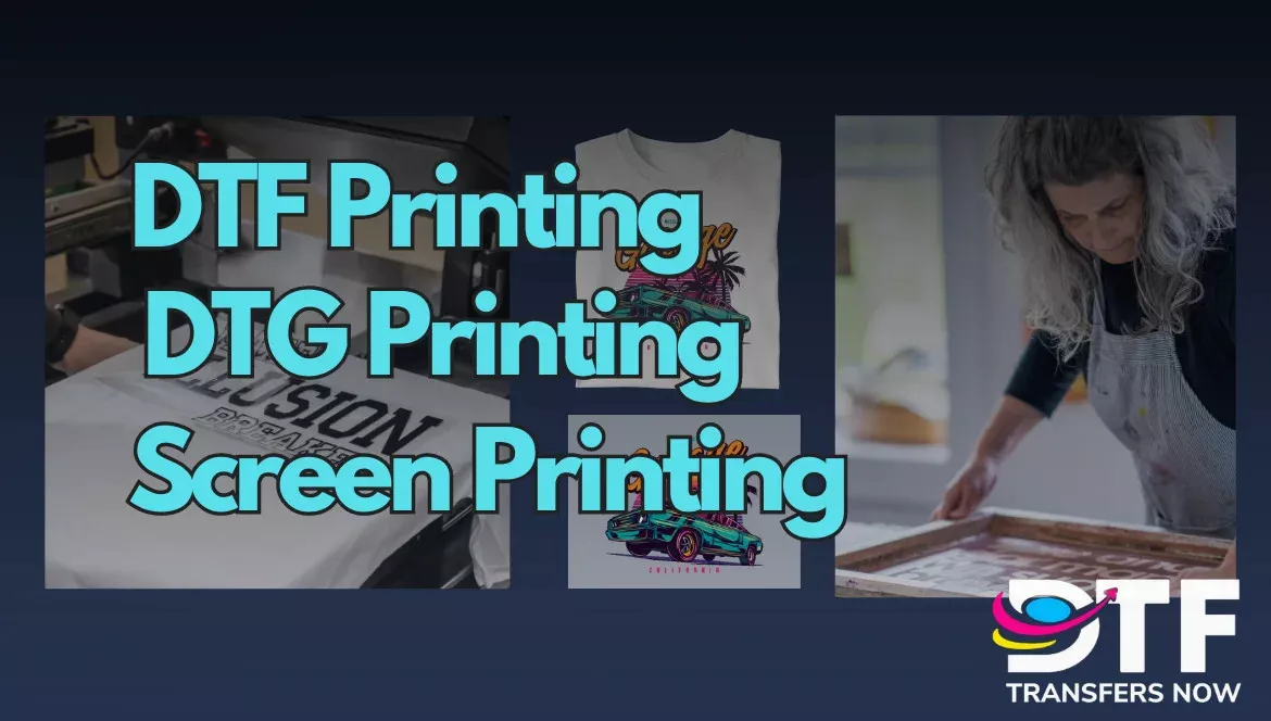 DTF Printing vs. DTG Printing vs. Screen Printing: Choosing the Best Technique for Your Designs