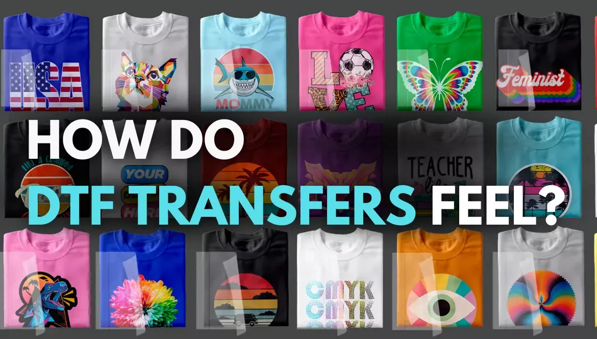 How Do DTF Transfers Feel?